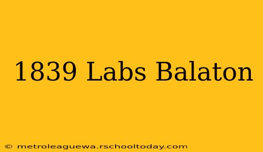 1839 Labs Balaton