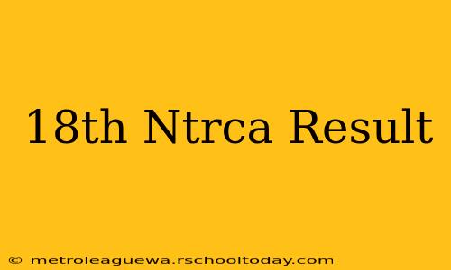 18th Ntrca Result