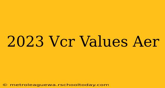 2023 Vcr Values Aer