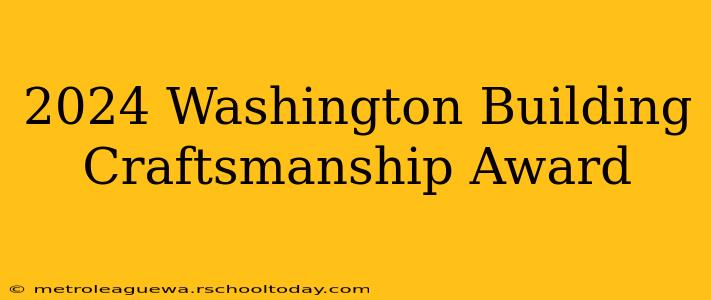 2024 Washington Building Craftsmanship Award