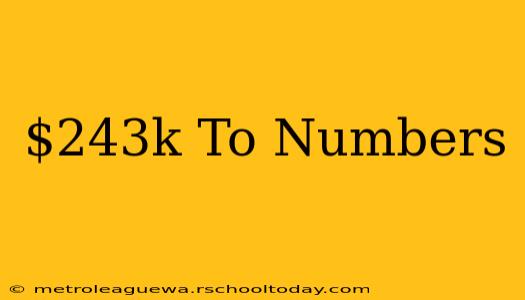 $243k To Numbers