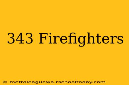 343 Firefighters