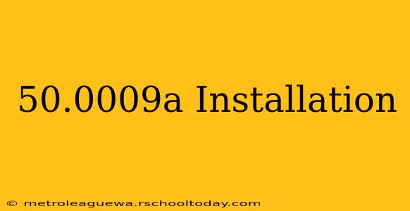 50.0009a Installation