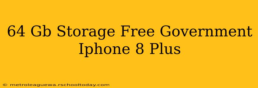 64 Gb Storage Free Government Iphone 8 Plus