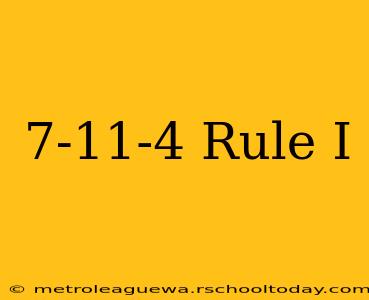 7-11-4 Rule I