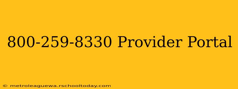 800-259-8330 Provider Portal