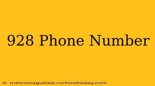 928 Phone Number