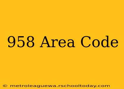 958 Area Code