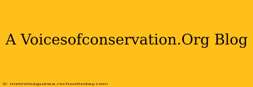 A Voicesofconservation.Org Blog