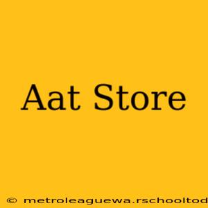 Aat Store