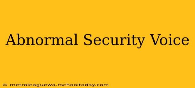 Abnormal Security Voice