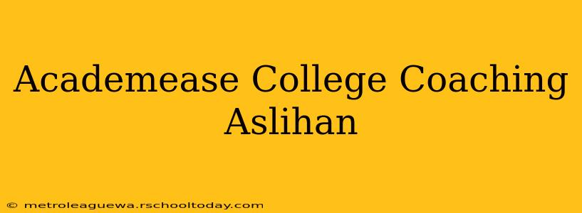 Academease College Coaching Aslihan