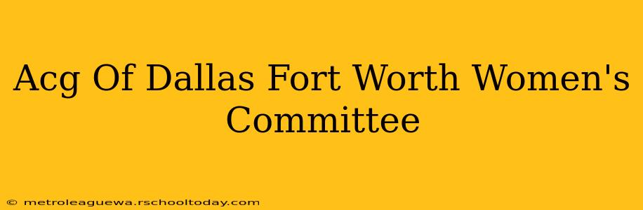 Acg Of Dallas Fort Worth Women's Committee