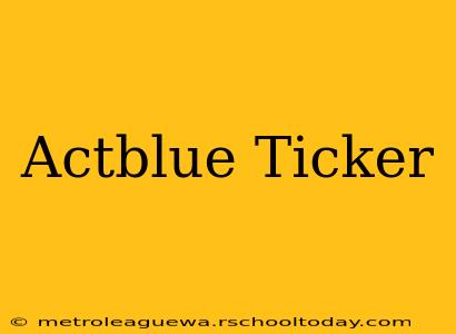 Actblue Ticker