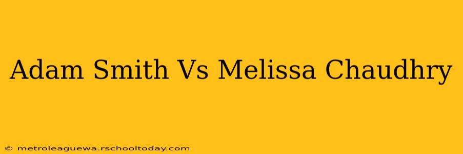 Adam Smith Vs Melissa Chaudhry