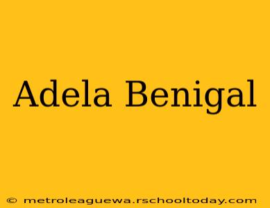 Adela Benigal