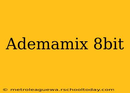 Ademamix 8bit