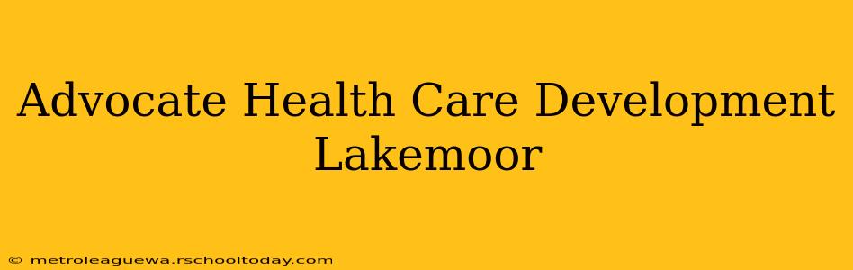 Advocate Health Care Development Lakemoor