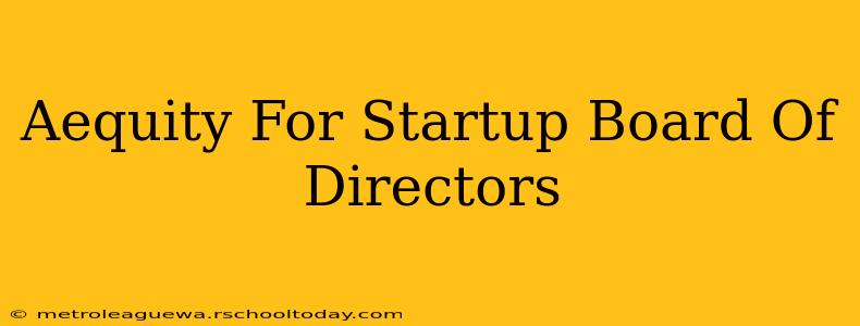 Aequity For Startup Board Of Directors