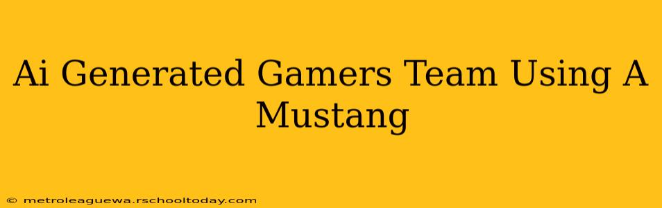 Ai Generated Gamers Team Using A Mustang