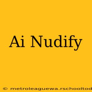 Ai Nudify