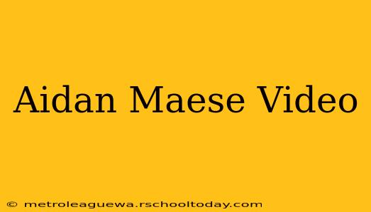 Aidan Maese Video