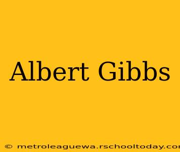 Albert Gibbs