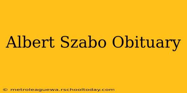 Albert Szabo Obituary