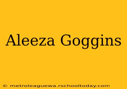 Aleeza Goggins