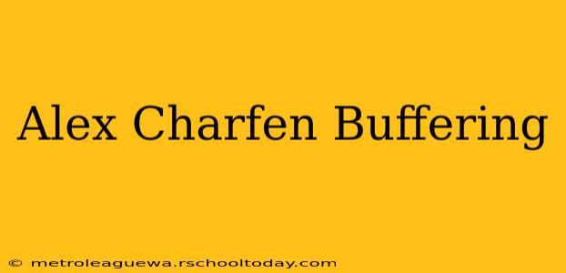 Alex Charfen Buffering