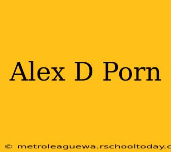 Alex D Porn