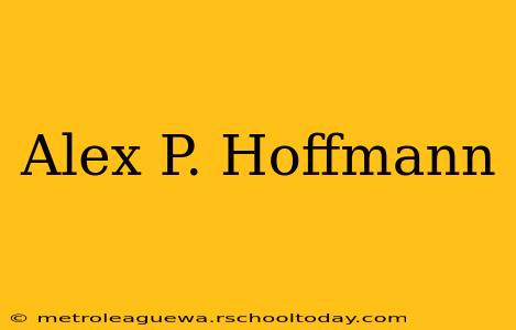 Alex P. Hoffmann