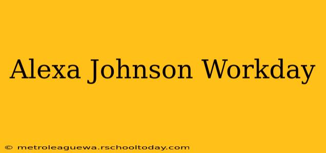 Alexa Johnson Workday