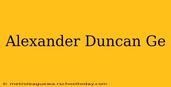 Alexander Duncan Ge