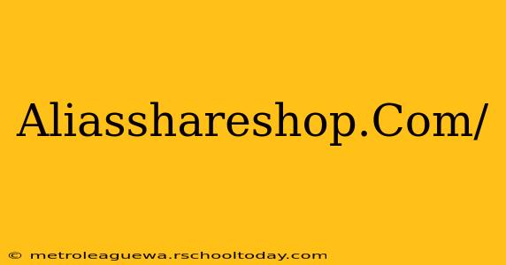 Aliasshareshop.Com/