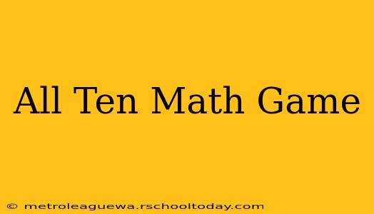 All Ten Math Game