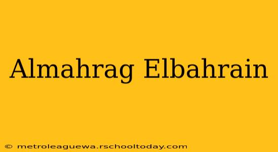 Almahrag Elbahrain