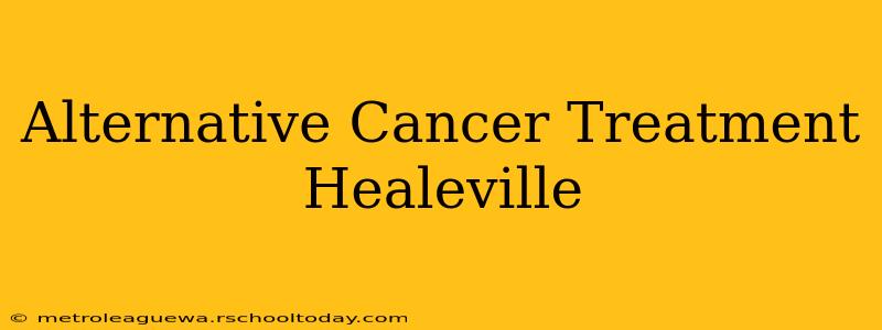 Alternative Cancer Treatment Healeville