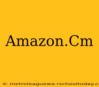 Amazon.Cm