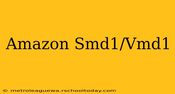 Amazon Smd1/Vmd1