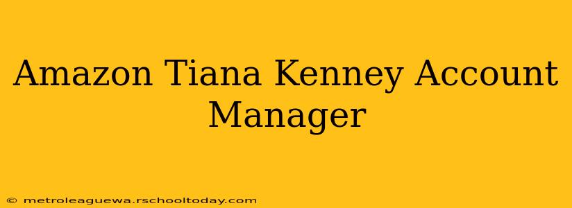 Amazon Tiana Kenney Account Manager