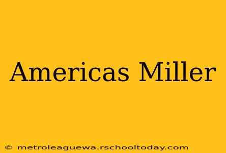 Americas Miller