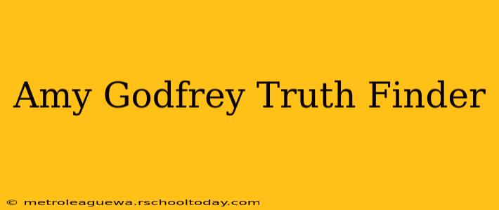 Amy Godfrey Truth Finder