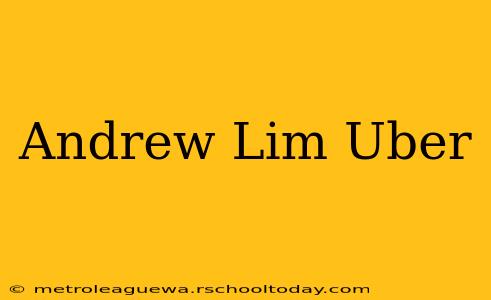 Andrew Lim Uber