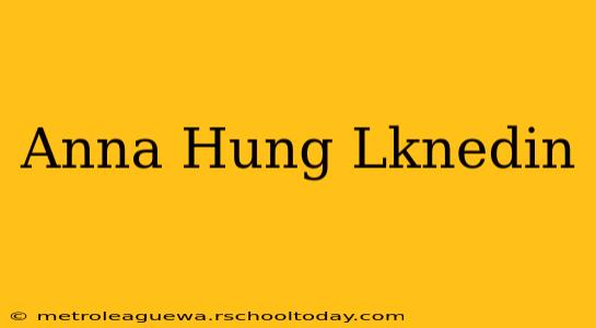 Anna Hung Lknedin