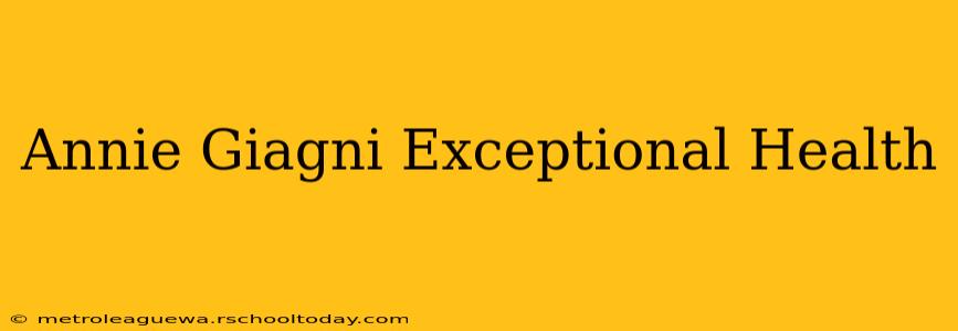 Annie Giagni Exceptional Health