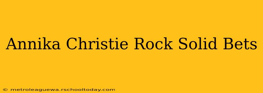 Annika Christie Rock Solid Bets