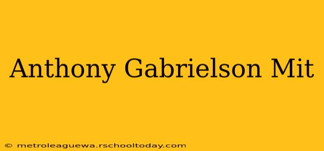 Anthony Gabrielson Mit