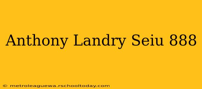 Anthony Landry Seiu 888