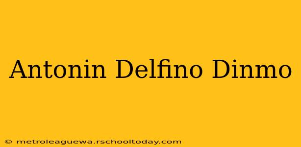 Antonin Delfino Dinmo